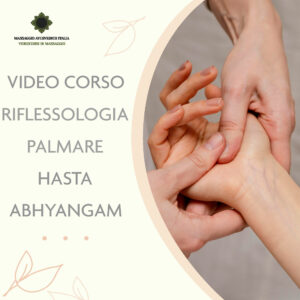 Video corso Riflessologia Palmare, Hasta abhyangam. Massaggio ayurvedico Italia.