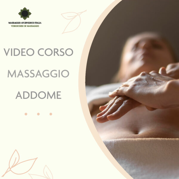 Videocorso Massaggio Addome. Massaggio Ayurvedico Italia.
